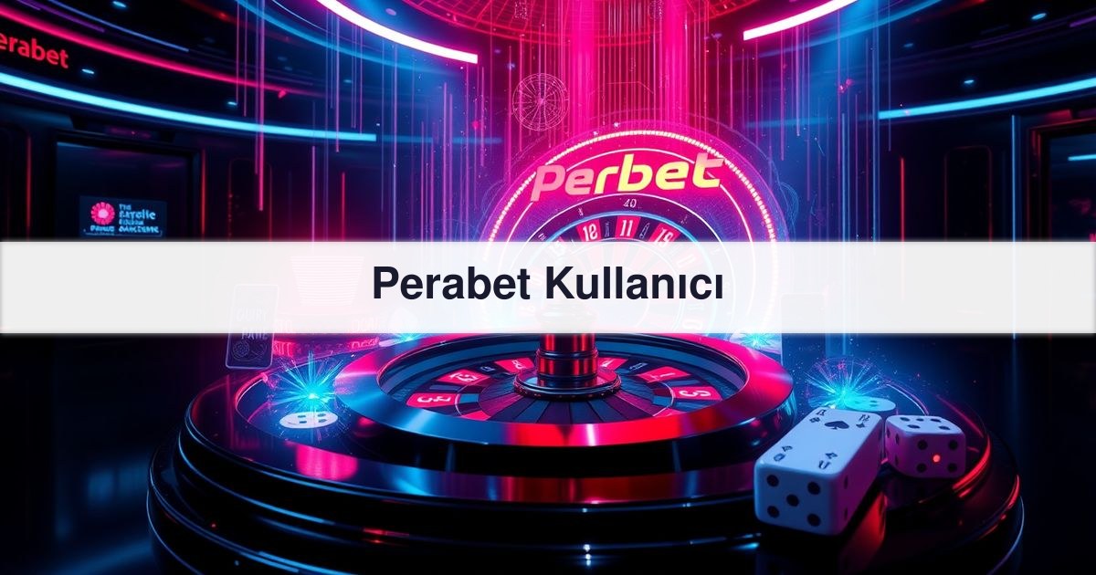 Perabet Kullanıcı